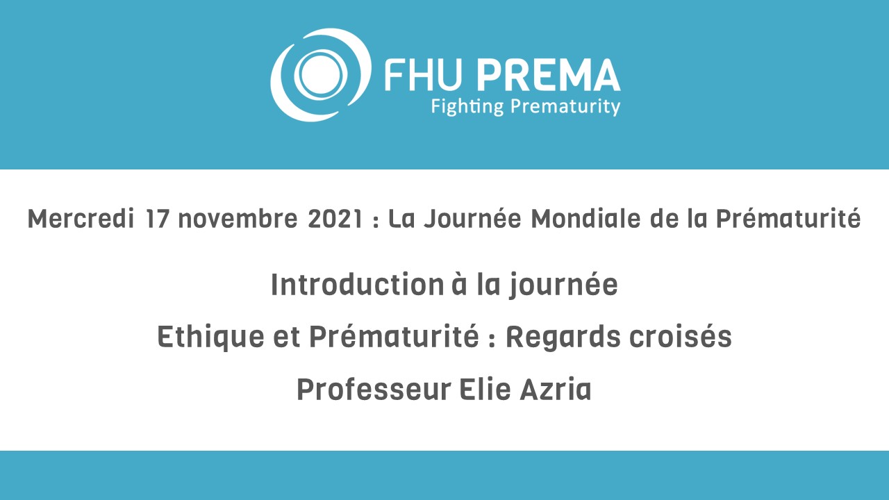 Introduction à la journée "Ethique et Prématurité"<br>Elie Azria - 17 Novembre 2021 (durée 9 min)